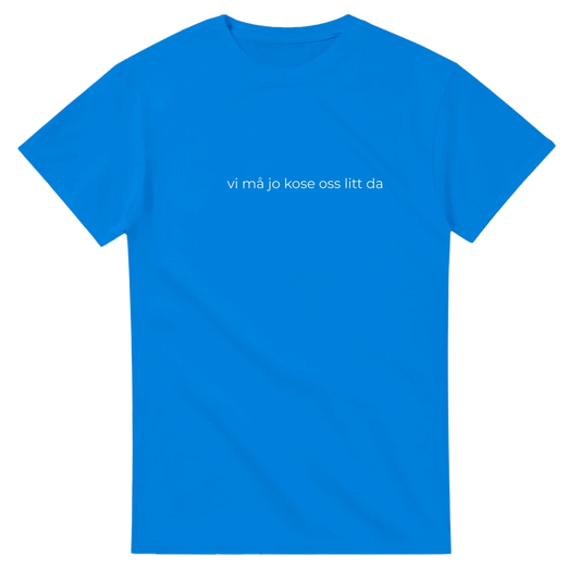 Norwegian Offshore Humor Tee – “Vi må jo kose oss litt da” - T-Shirt - Space Jules