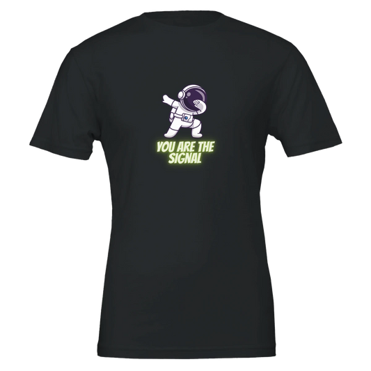 You Are The Signal – Astronaut Tee - T-Shirt - Space Jules